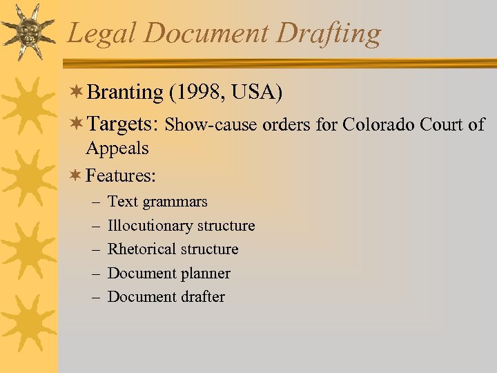 Legal Document Drafting ¬Branting (1998, USA) ¬Targets: Show-cause orders for Colorado Court of Appeals