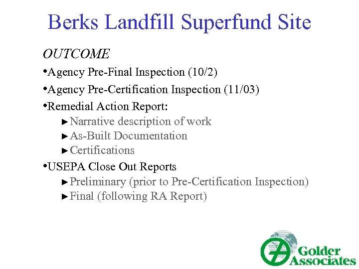 Berks Landfill Superfund Site OUTCOME • Agency Pre-Final Inspection (10/2) • Agency Pre-Certification Inspection