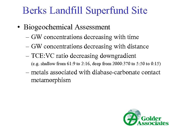 Berks Landfill Superfund Site • Biogeochemical Assessment – GW concentrations decreasing with time –