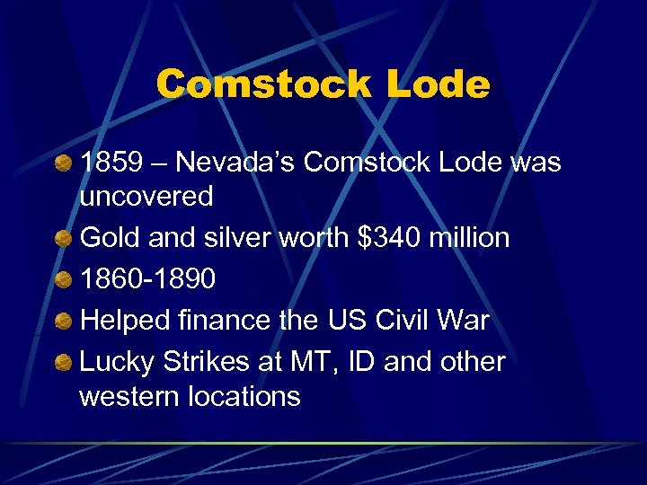 Comstock Lode 1859 – Nevada’s Comstock Lode was uncovered Gold and silver worth $340