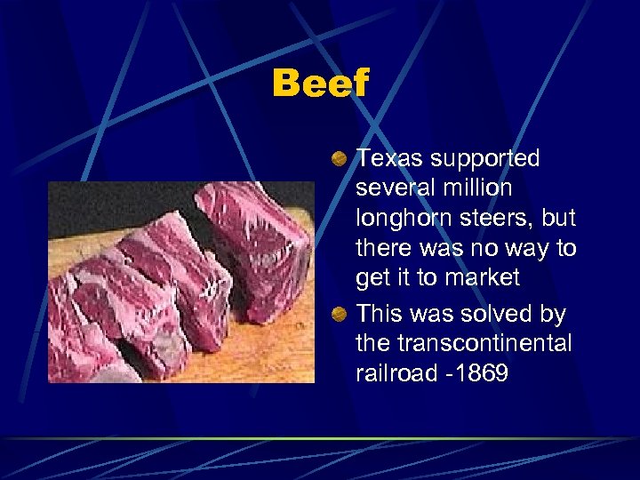Beef Texas supported several million longhorn steers, but there was no way to get