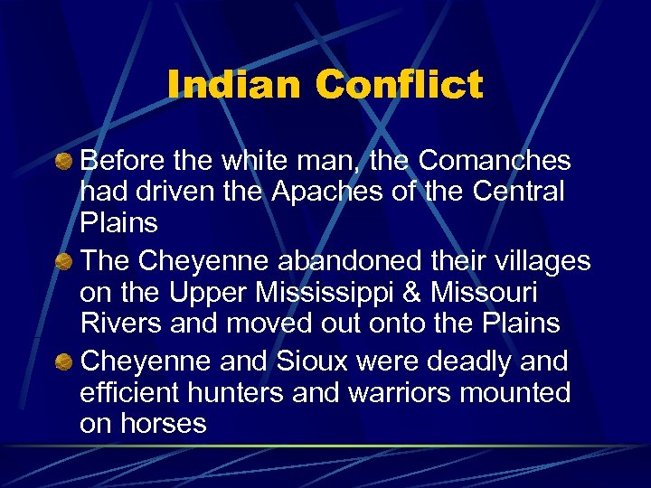 Indian Conflict Before the white man, the Comanches had driven the Apaches of the