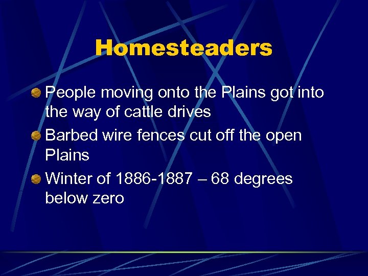 Homesteaders People moving onto the Plains got into the way of cattle drives Barbed