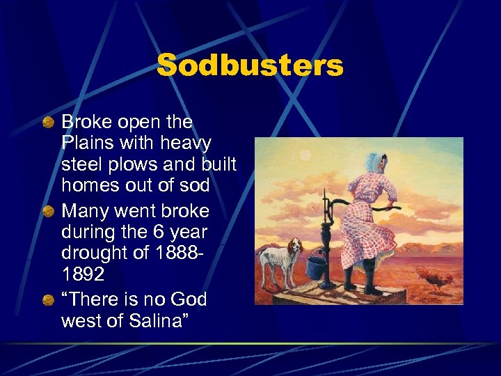 Sodbusters Broke open the Plains with heavy steel plows and built homes out of