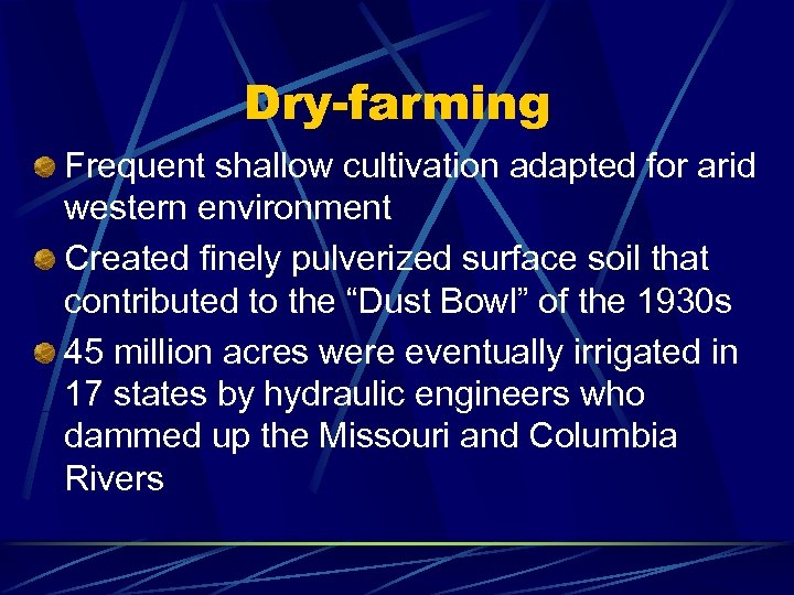 Dry-farming Frequent shallow cultivation adapted for arid western environment Created finely pulverized surface soil