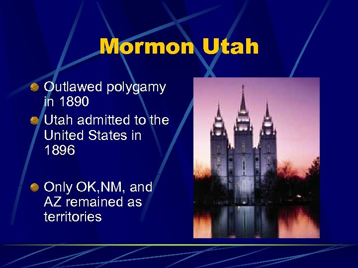 Mormon Utah Outlawed polygamy in 1890 Utah admitted to the United States in 1896