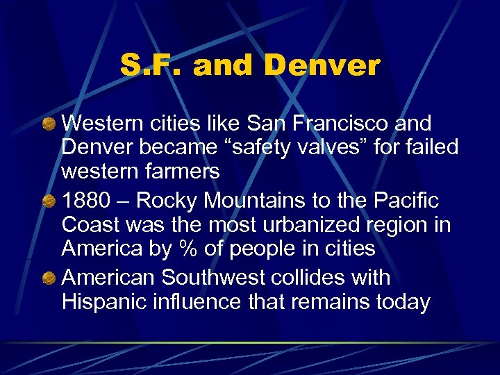 S. F. and Denver Western cities like San Francisco and Denver became “safety valves”