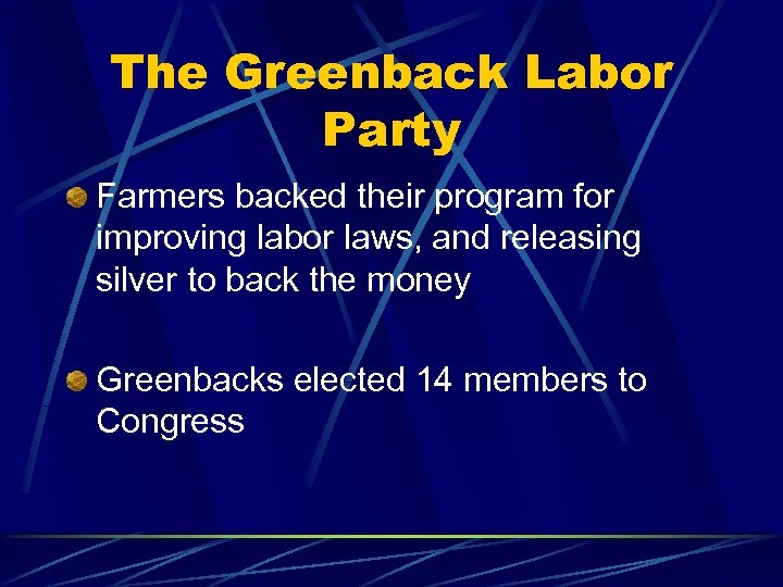 The Greenback Labor Party Farmers backed their program for improving labor laws, and releasing