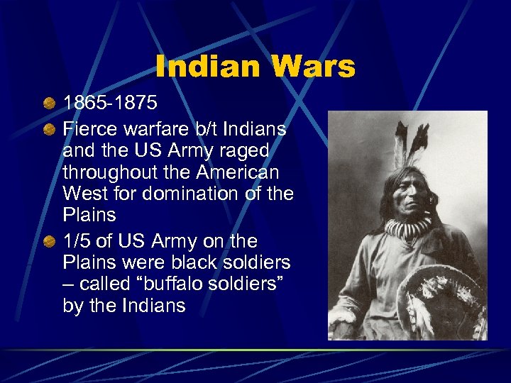 Indian Wars 1865 -1875 Fierce warfare b/t Indians and the US Army raged throughout