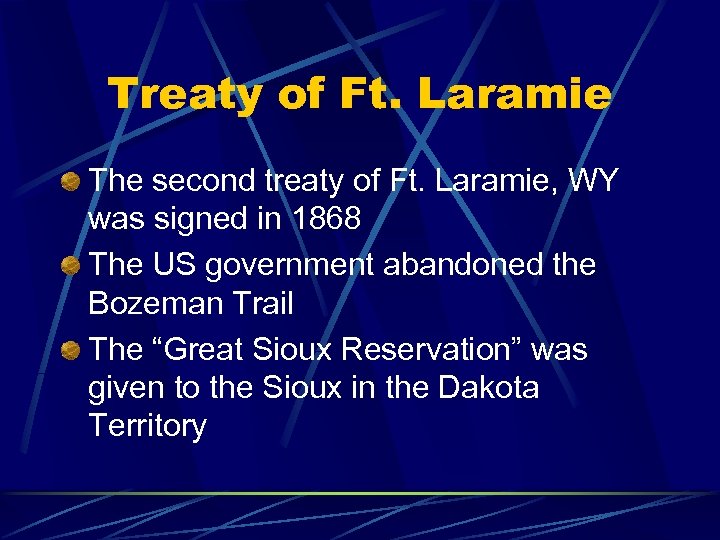 Treaty of Ft. Laramie The second treaty of Ft. Laramie, WY was signed in