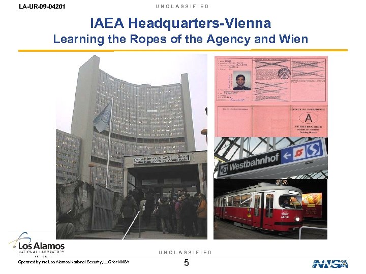 LA-UR-09 -04261 UNCLASSIFIED IAEA Headquarters-Vienna Learning the Ropes of the Agency and Wien UNCLASSIFIED