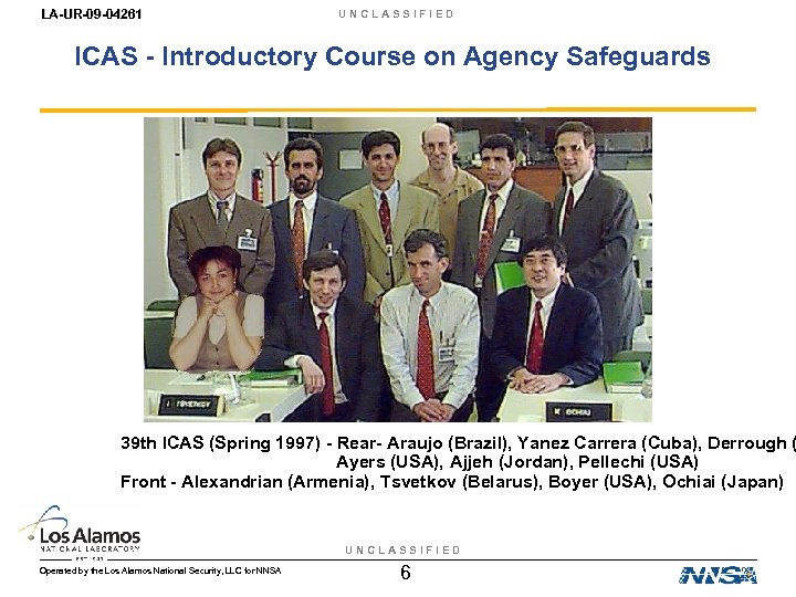 LA-UR-09 -04261 UNCLASSIFIED ICAS - Introductory Course on Agency Safeguards 39 th ICAS (Spring