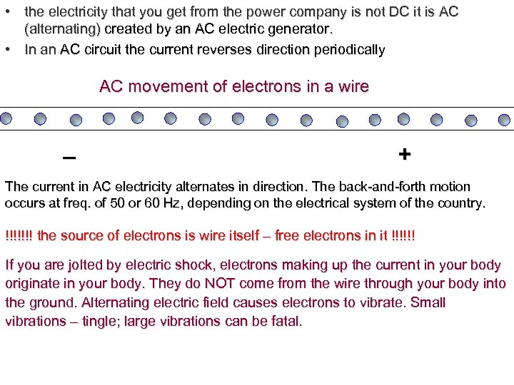  • the electricity that you get from the power company is not DC