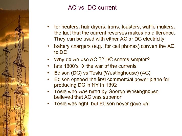 AC vs. DC current • for heaters, hair dryers, irons, toasters, waffle makers, the