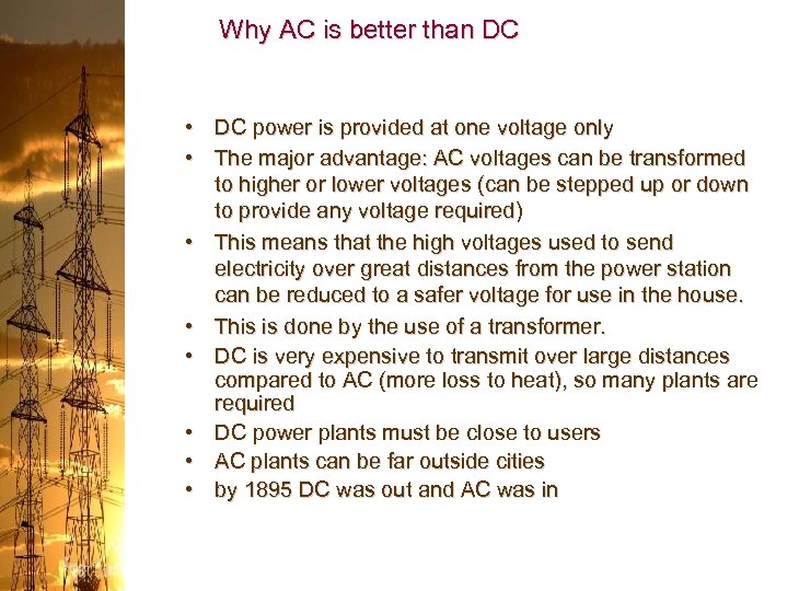 Why AC is better than DC • DC power is provided at one voltage