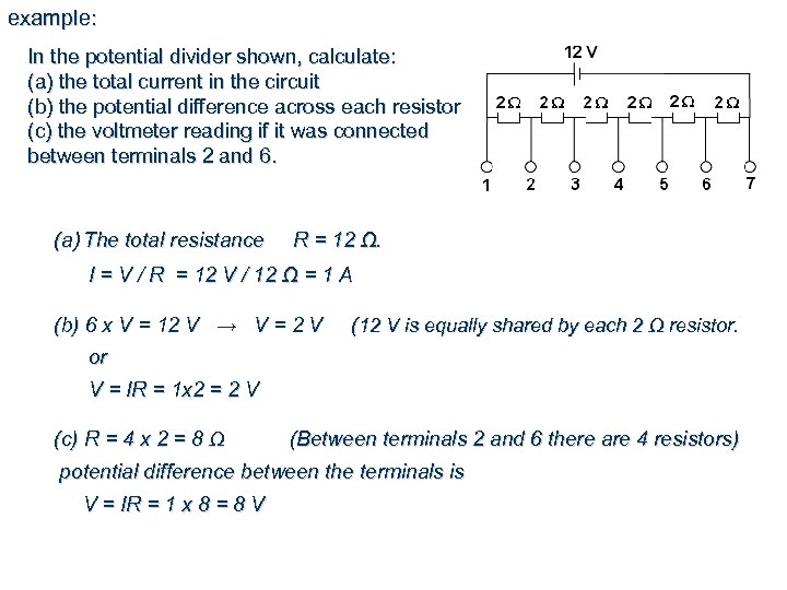 example: In the potential divider shown, calculate: (a) the total current in the circuit