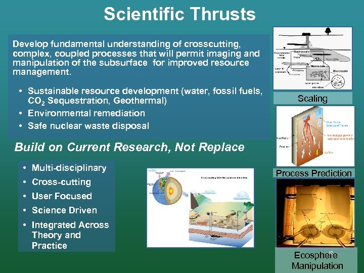 Scientific Thrusts Develop fundamental understanding of crosscutting, complex, coupled processes that will permit imaging