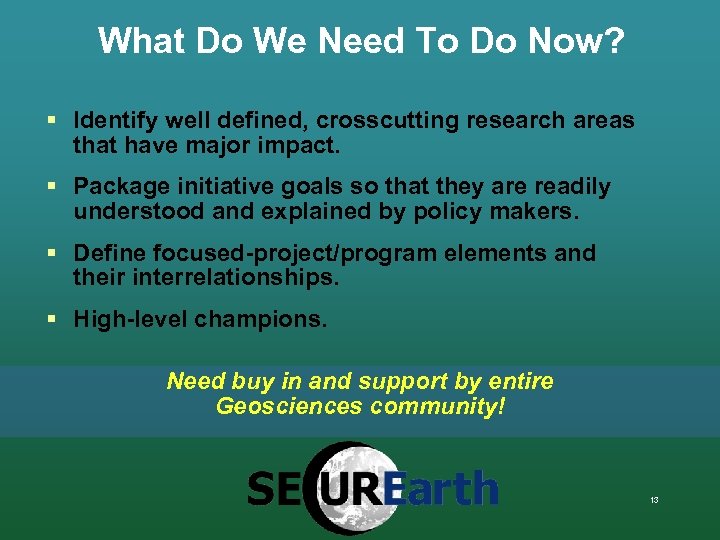 What Do We Need To Do Now? § Identify well defined, crosscutting research areas