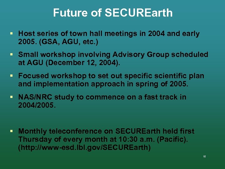 Future of SECUREarth § Host series of town hall meetings in 2004 and early