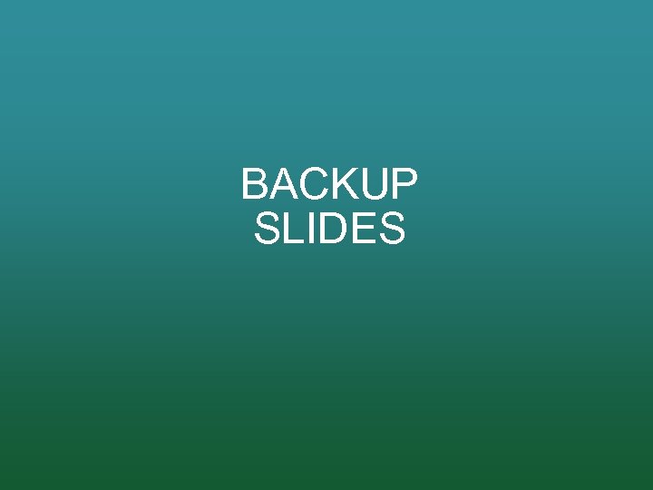 BACKUP SLIDES 