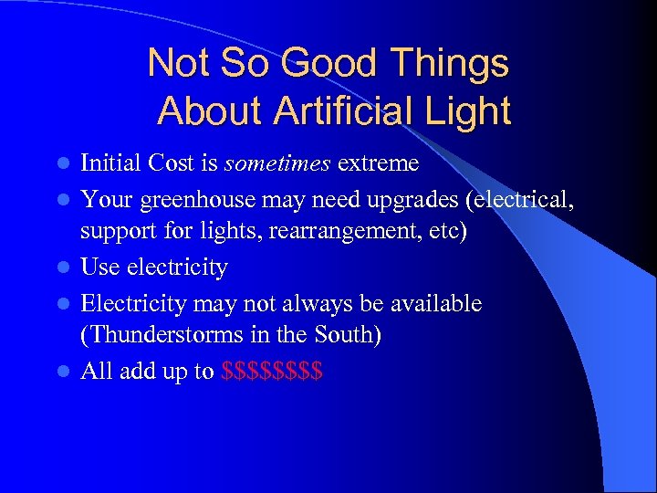 Not So Good Things About Artificial Light l l l Initial Cost is sometimes