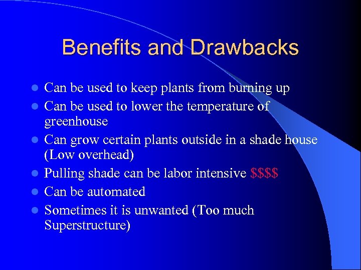 Benefits and Drawbacks l l l Can be used to keep plants from burning