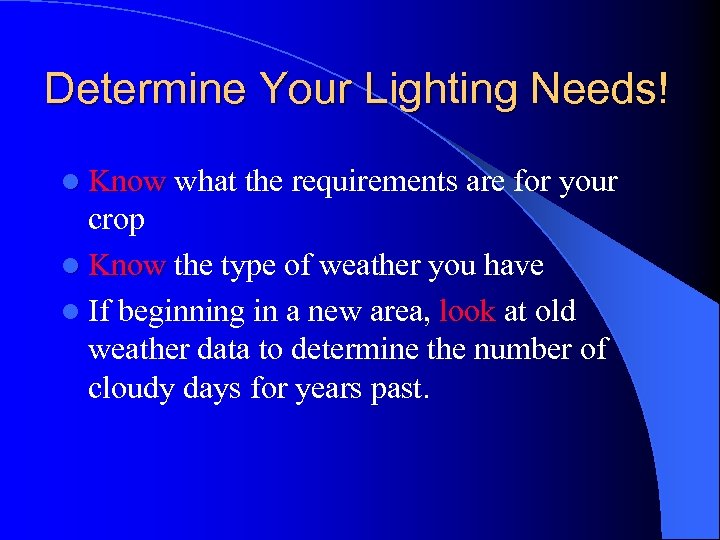 Determine Your Lighting Needs! l Know what the requirements are for your Know crop