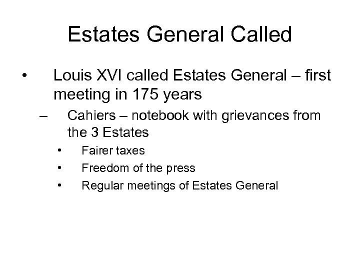 Estates General Called • Louis XVI called Estates General – first meeting in 175