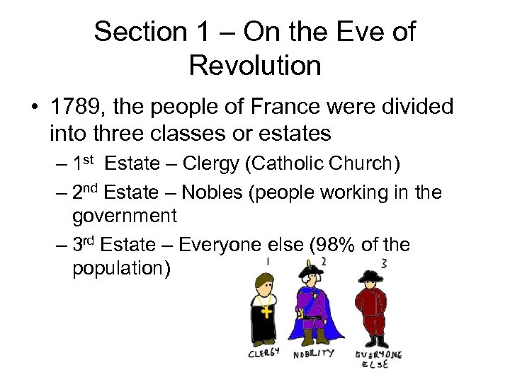 Section 1 – On the Eve of Revolution • 1789, the people of France