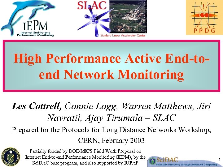 High Performance Active End-toend Network Monitoring Les Cottrell, Connie Logg, Warren Matthews, Jiri Navratil,