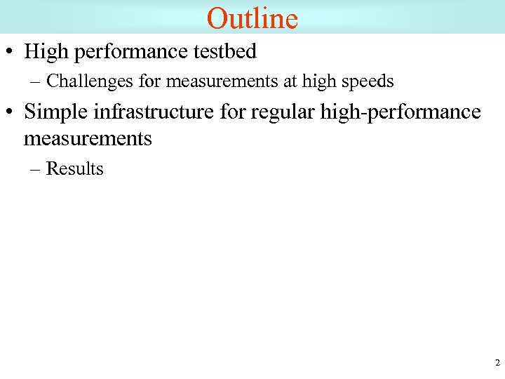 Outline • High performance testbed – Challenges for measurements at high speeds • Simple