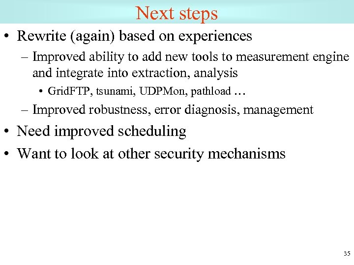 Next steps • Rewrite (again) based on experiences – Improved ability to add new