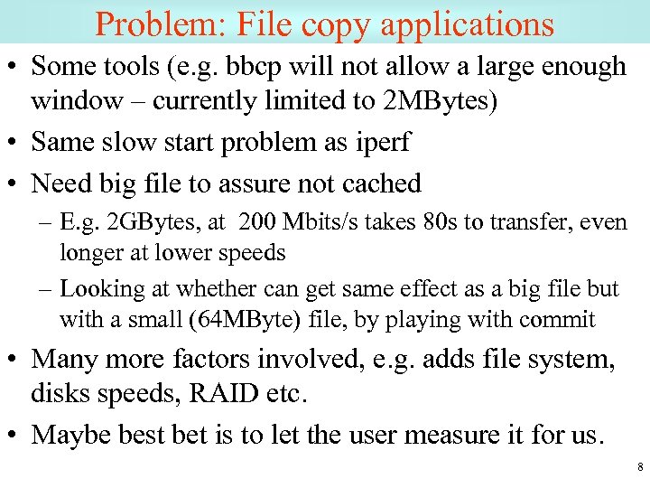 Problem: File copy applications • Some tools (e. g. bbcp will not allow a