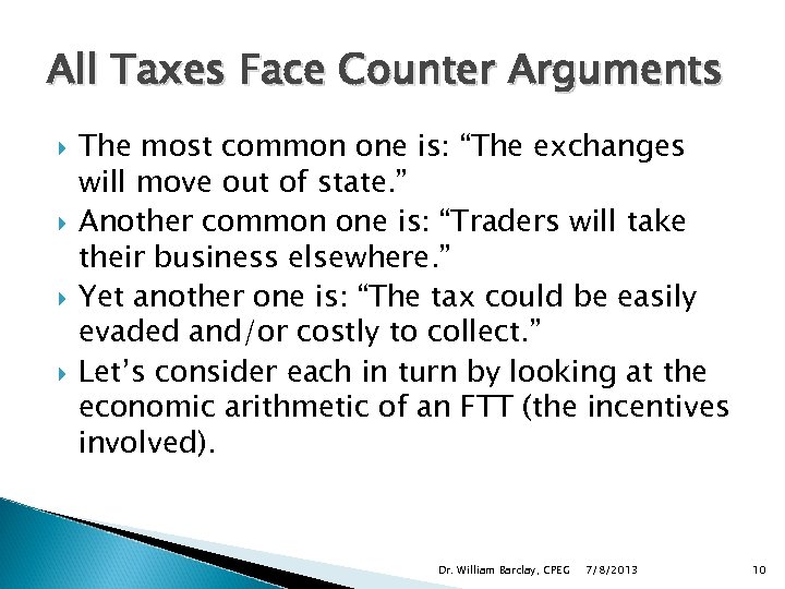 All Taxes Face Counter Arguments The most common one is: “The exchanges will move