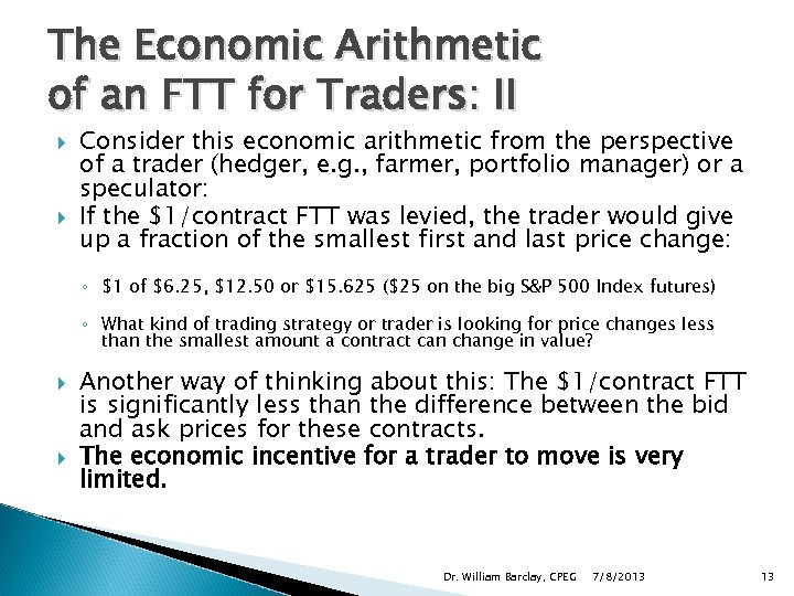 The Economic Arithmetic of an FTT for Traders: II Consider this economic arithmetic from