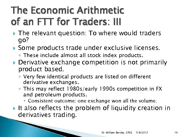 The Economic Arithmetic of an FTT for Traders: III The relevant question: To where