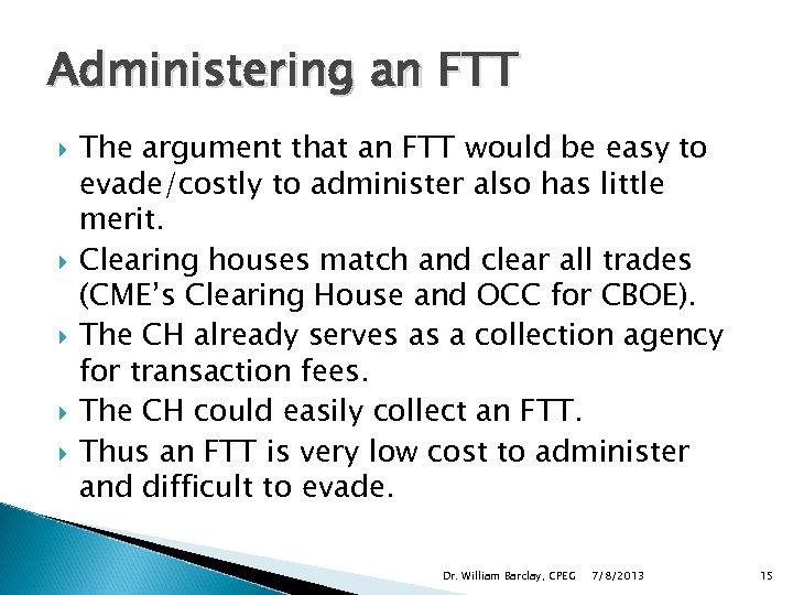 Administering an FTT The argument that an FTT would be easy to evade/costly to