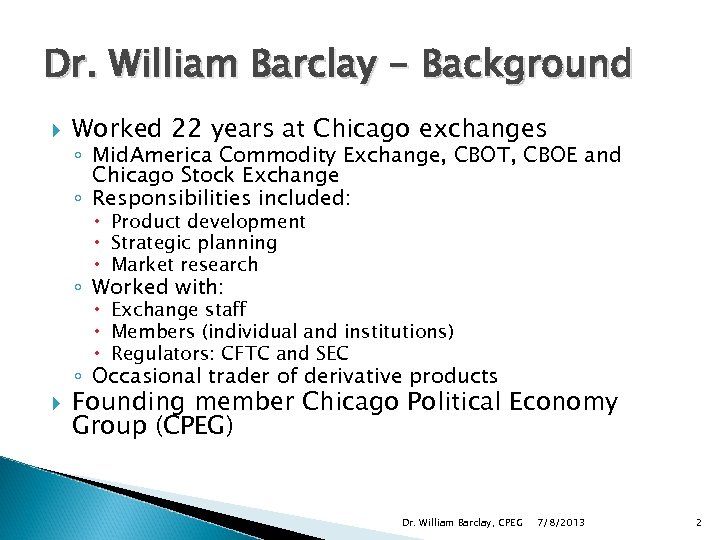 Dr. William Barclay - Background Worked 22 years at Chicago exchanges ◦ Mid. America