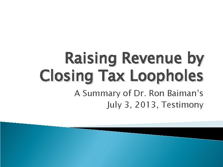 Raising Revenue by Closing Tax Loopholes A Summary of Dr. Ron Baiman’s July 3,