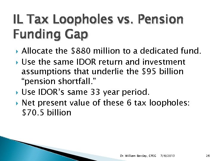 IL Tax Loopholes vs. Pension Funding Gap Allocate the $880 million to a dedicated