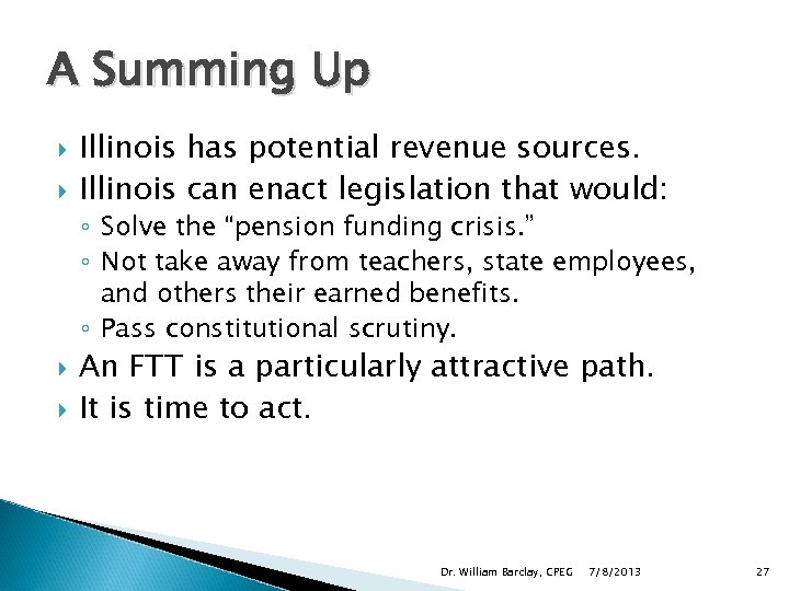 A Summing Up Illinois has potential revenue sources. Illinois can enact legislation that would: