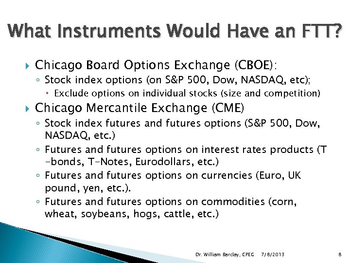 What Instruments Would Have an FTT? Chicago Board Options Exchange (CBOE): ◦ Stock index