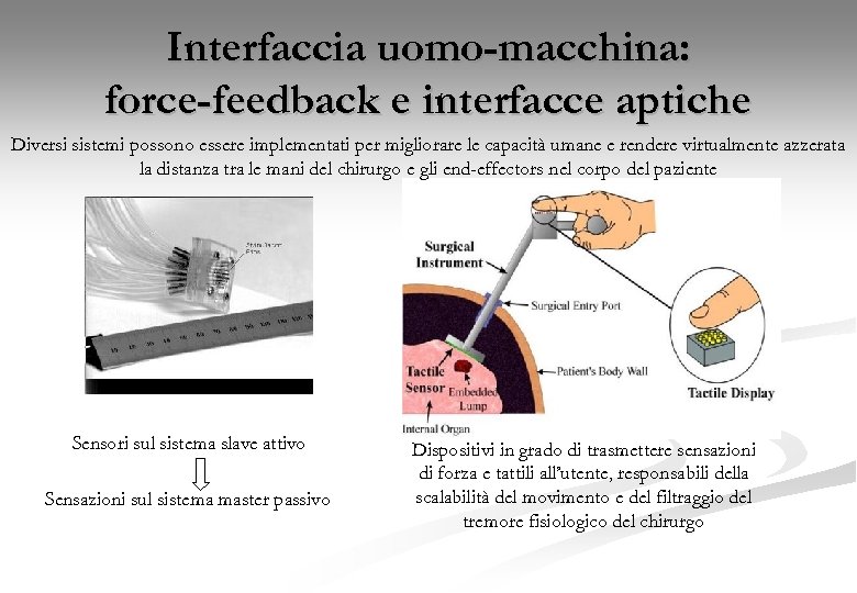 Interfaccia uomo-macchina: force-feedback e interfacce aptiche Diversi sistemi possono essere implementati per migliorare le