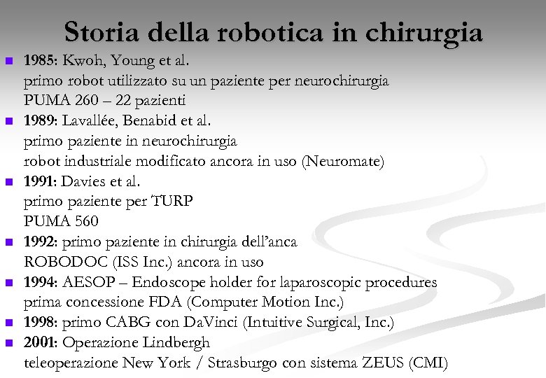 Storia della robotica in chirurgia n n n n 1985: Kwoh, Young et al.