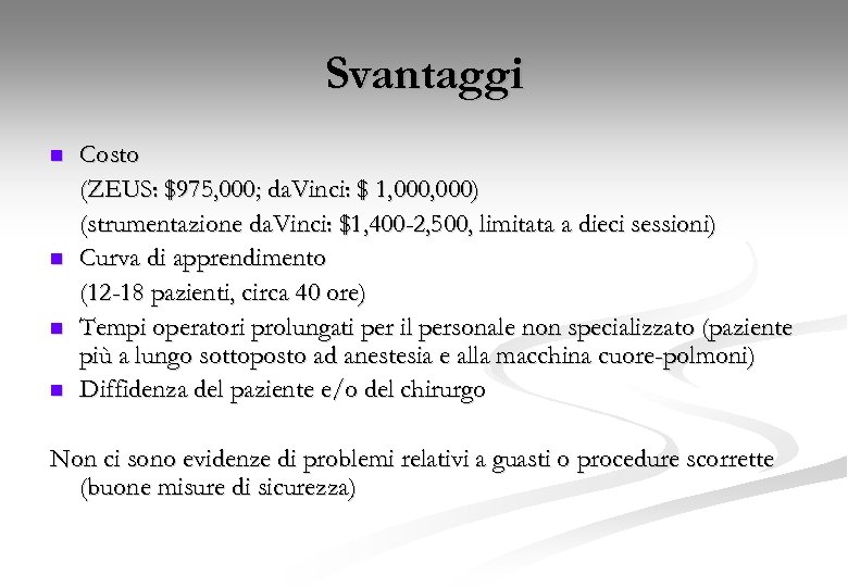 Svantaggi n n Costo (ZEUS: $975, 000; da. Vinci: $ 1, 000) (strumentazione da.