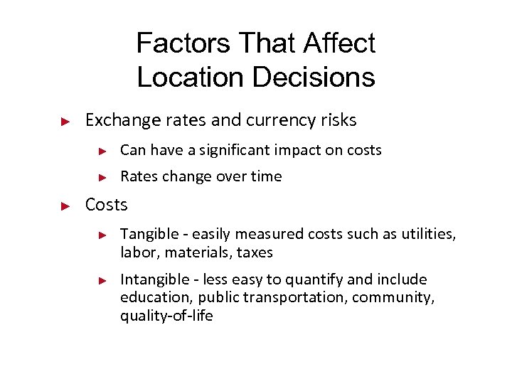 Factors That Affect Location Decisions ► Exchange rates and currency risks ► ► ►