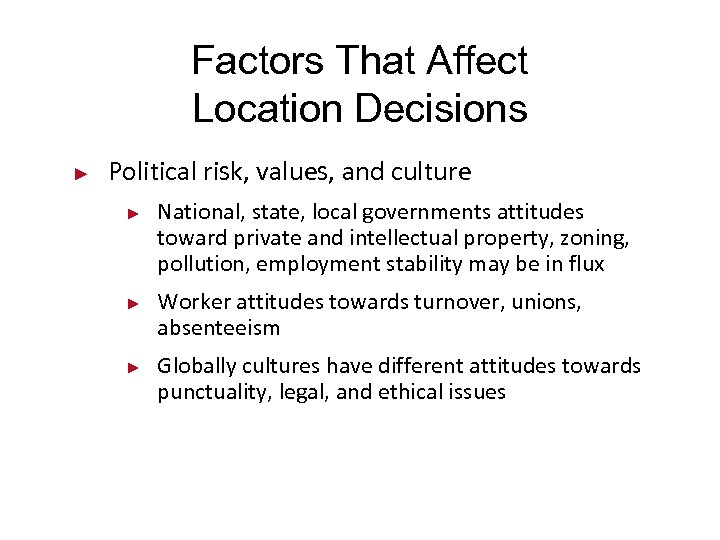 Factors That Affect Location Decisions ► Political risk, values, and culture ► ► ►