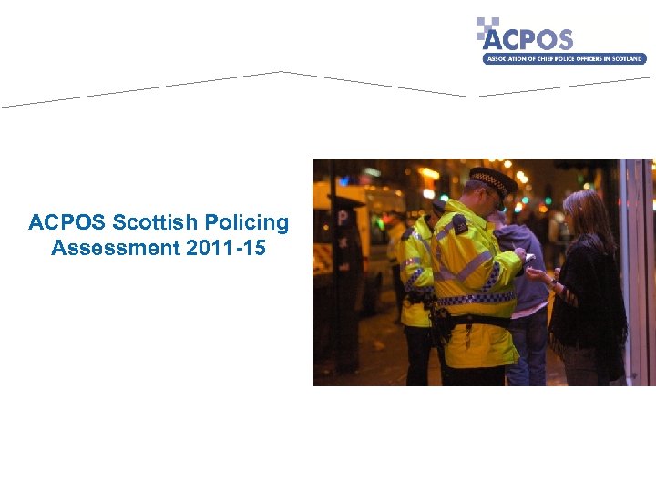 ACPOS Scottish Policing Assessment 2011 -15 