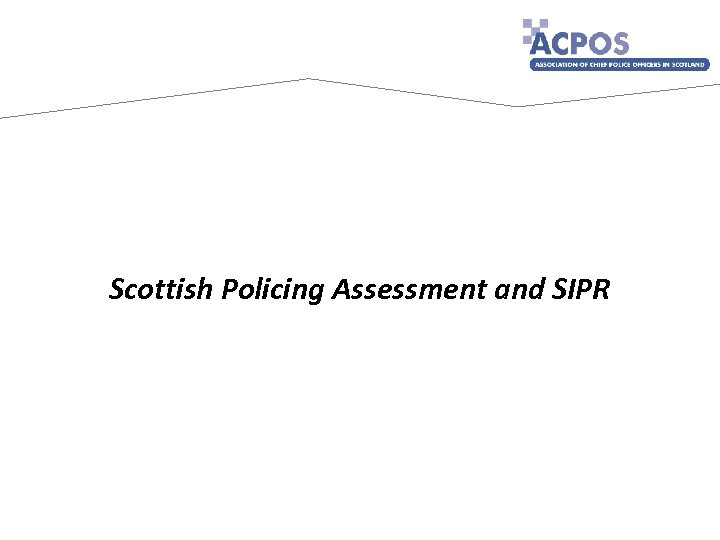 Scottish Policing Assessment and SIPR 