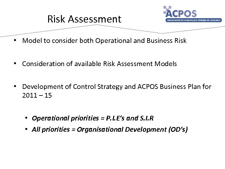 Risk Assessment • Model to consider both Operational and Business Risk • Consideration of